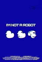 I'm Not A Robot