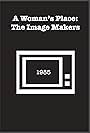 A Woman's Place: The Image Makers (1985)