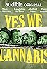 Yes We Cannabis (Podcast Series 2023) Poster