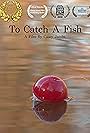 To Catch a Fish (2018)