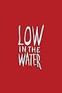 Low in the Water (2019)