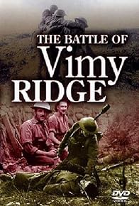 Primary photo for The Battle of Vimy Ridge - Part 4: The Battle Joined and Won