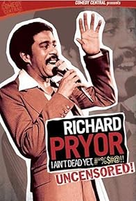 Primary photo for Richard Pryor: I Ain't Dead Yet, #*%$#@!!