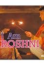 I Am Roshni (2018)