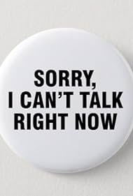 Sorry, I Can't Talk Right Now (2022)