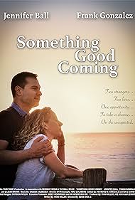 Frank Gonzalez and Jennifer Ball in Something Good Coming (2023)