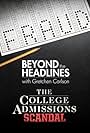 Beyond the Headlines: The College Admissions Scandal with Gretchen Carlson (2019)