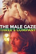 The Male Gaze: Compagnia a 3