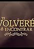 Te volveré a encontrar (TV Series 2020– ) Poster