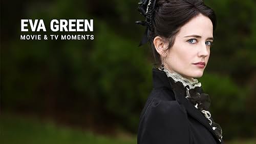 Eva Green: Movie and TV Moments