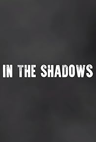 Primary photo for In the Shadows