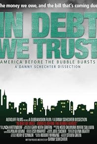 Primary photo for In Debt We Trust: America Before the Bubble Bursts