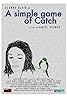 A Simple Game of Catch (2012) Poster