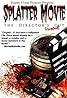 Splatter Movie: The Director's Cut (Video 2008) Poster