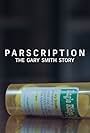 Parscription: The Gary Smith Story (2018)