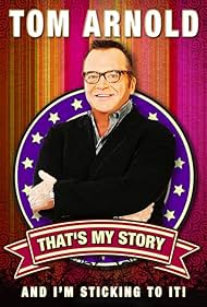 Tom Arnold: That's My Story and I'm Sticking to it (2011)