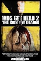 Kids Get Dead 2: The Kids Get Deader