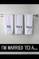 I'm Married to a...