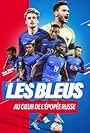 Les Bleus 2018, au coeur de l'épopée russe (2018)