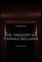 The Tragedy of Thomas Bellman