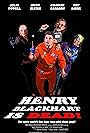 Henry Blackhart Is Dead! (2008)