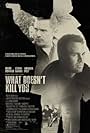 What Doesn't Kill You (2008)