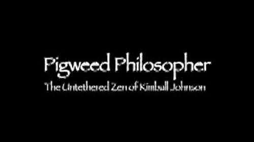 Pigweed Philosopher: The Untethered Zen of Kimball Johnson