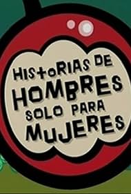 Historias de hombres sólo para mujeres (2001)