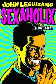 Primary photo for John Leguizamo: Sexaholix... A Love Story