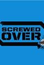 Screwed Over (2006)