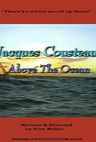 Jacques Cousteau: Above the Ocean (2005)