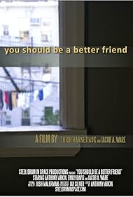 You Should Be a Better Friend (2012)