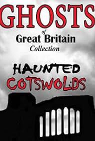 Ghosts of Great Britain Collection: Haunted Cotswolds (2011)