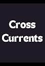 Cross Currents (2009)