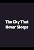 The City That Never Sleeps (TV Mini Series 2005– ) Poster