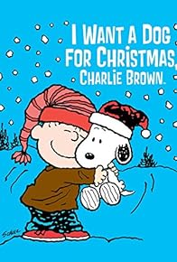 Primary photo for I Want a Dog for Christmas, Charlie Brown