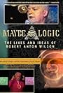 Maybe Logic: The Lives and Ideas of Robert Anton Wilson (2003)