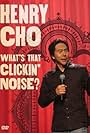 Henry Cho: Whats That Clickin' Noise? (2006)