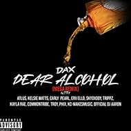 Dax Feat. Atlus, Kelsie Watts, Carly Pearl, ERV ELLO, SkyDxddy, Trippz Michaud, Kayla Rae, Common Tribe, Troy, Phix, KC Makes Music & Dj Aaron: Dear Alcohol (Mega Remix) (2024)