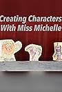 Creating Characters with Miss Michelle (2020)