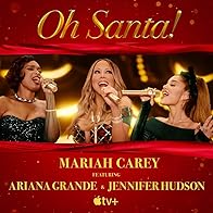 Primary photo for Mariah Carey Feat. Ariana Grande & Jennifer Hudson: Oh Santa!