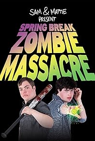 Primary photo for Spring Break Zombie Massacre