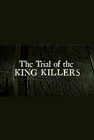 The Trial of the King Killers (2005)