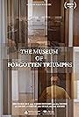 The Museum of Forgotten Triumphs (2018)