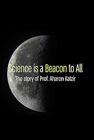 Science Is A Beacon for All: The Aharon Katzir Story (2022)