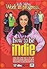 How to Be Indie (TV Series 2009–2011) Poster