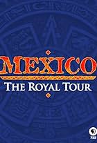 Mexico: The Royal Tour