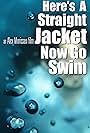 Here's a Straight Jacket Now Go Swim (2015)