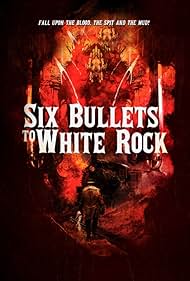 Six Bullets to White Rock