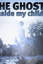 The Ghost Inside My Child